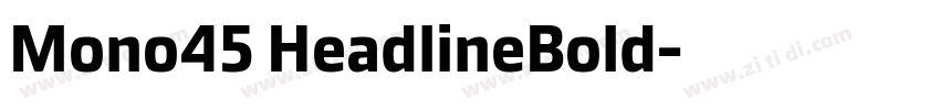 Mono45 HeadlineBold字体转换 Mono45 HeadlineBold字体转换
